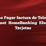 Como Pagar factura de Telecom Internet    HomeBanking    Efectivo    Tarjetas