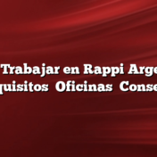 Como Trabajar en Rappi Argentina Requisitos    Oficinas    Consejos
