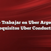 Como Trabajar en Uber Argentina Requisitos Uber Conductor
