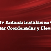 Directv Antena: Instalacion Como orientar Coordenadas y Elevación